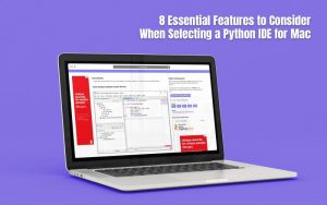 8 Essential Features to Consider When Selecting a Python IDE for Mac