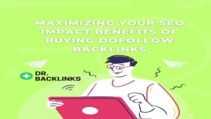 Maximizing Your SEO Impact: The Benefits of Buying Dofollow Backlinks