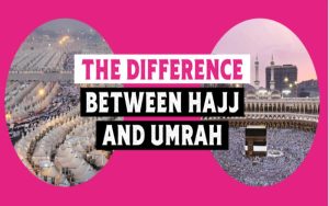 The Difference Between Hajj and Umrah