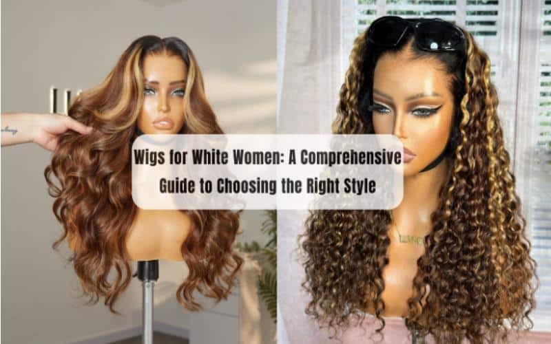 Wigs for White Women A Comprehensive Guide to Choosing the Right Style