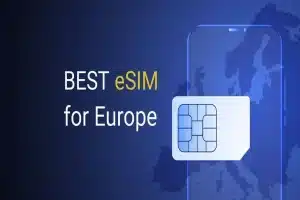 What to Know Before You Buy eSIM in Europe? The Perfect Guide