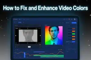 How to Fix and Enhance Video Colors