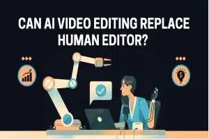 Can AI Video Editing Replace Human Editors?